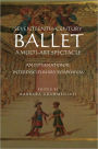 Seventeenth-Century Ballet A Multi-Art Spectacle: An International Interdisciplinary Symposium