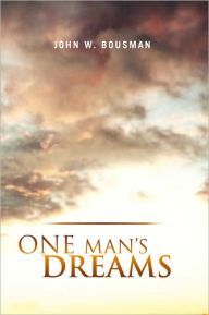 Title: One Man's Dreams, Author: John W. Bousman