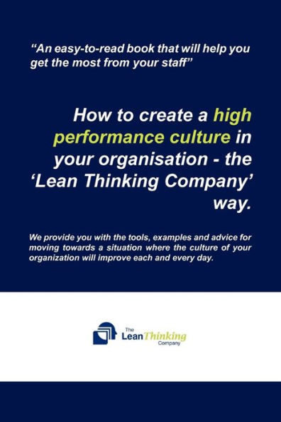 How to create a high performance culture your organisation - the 'Lean Thinking Company ' way.