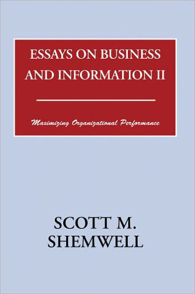 Essays on Business and Information II: Maximizing Organizational Performance