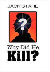 Title: Why Did He Kill?, Author: Jack Stahl