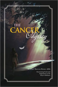 Title: The Cancer Odyssey: Discovering Truth and Inspiration on the Way to Wellness, Author: Margaret Brennan Bermel