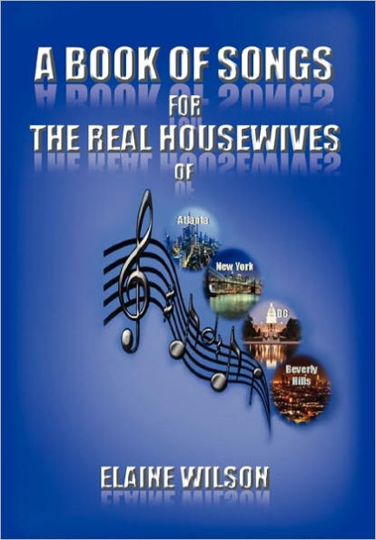 A Book of Songs for the Real Housewives of Atlanta, New York, DC and Beverly Hills