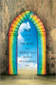 Title: 365: a Saying a Day of Hope and Mercy from Prophet Muhammad (Pbuh), Author: Muhammad Patel