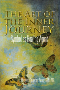 Title: The Art of the Inner Journey: Symbol as Healing Agent, Author: Margaret Carpenter Arnett