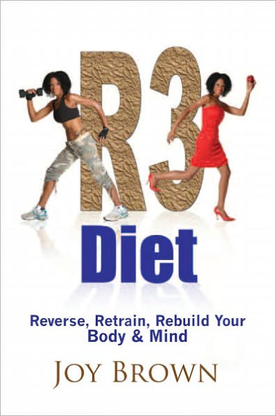 R3 Diet: Reverse, Retrain, Rebuild Your Body & Mind