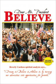 Title: DEAR MR. PRESIDENT BELIEVE, Author: Beverly Cardozo