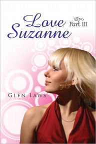 Title: Love Suzanne (Part III), Author: Glen Laws