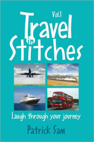 Title: Travel in Stitches: Laugh Through Your Journey, Author: Patrick Sam