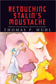 Title: Retouching Stalin's Moustache, Author: Thomas P. Muhl