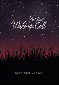 Title: Your Last Wake-Up Call, Author: Constance Morgan