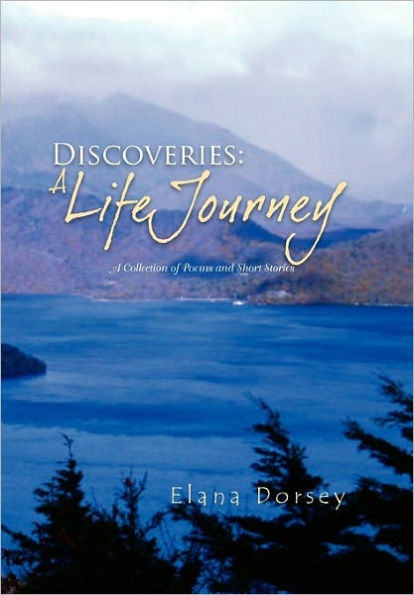Discoveries: A Life Journey: Collection of Poems and Short Stories