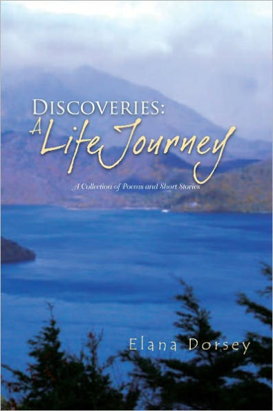 Discoveries: A Life Journey: A Collection of Poems and Short Stories