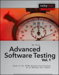 Title: Advanced Software Testing - Vol. 1: Guide to the ISTQB Advanced Certification as an Advanced Test Analyst, Author: Rex Black