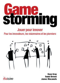 Title: Gamestorming - Jouer pour innover, Author: Dave Gray