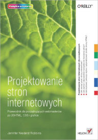 Title: Projektowanie stron internetowych. Przewodnik dla pocz?tkuj?cych webmasterów po (X)HTML, CSS i grafice, Author: Jennifer Niederst Robbins