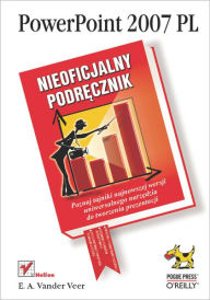 Title: PowerPoint 2007 PL. Nieoficjalny podr?cznik, Author: E. A. Vander Veer