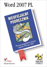 Title: Word 2007 PL. Nieoficjalny podr?cznik, Author: Chris Grover