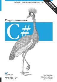 Title: C#. Programowanie. Wydanie VI, Author: Ian Griffiths