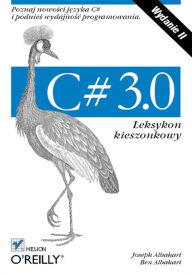 Title: C# 3.0. Leksykon kieszonkowy. Wydanie II, Author: Joseph Albahari