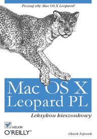 Title: Mac OS X Leopard PL. Leksykon kieszonkowy, Author: Chuck Toporek