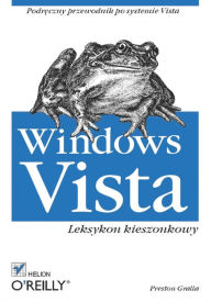 Title: Windows Vista. Leksykon kieszonkowy, Author: Preston Gralla