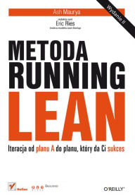 Title: Metoda Running Lean. Iteracja od planu A do planu, który da Ci sukces. Wydanie II, Author: Ash Maurya