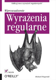 Title: Wyra?enia regularne. Wprowadzenie, Author: Michael Fitzgerald