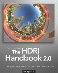 Title: The HDRI Handbook 2.0: High Dynamic Range Imaging for Photographers and CG Artists, Author: Christian Bloch