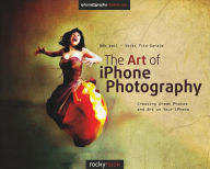 Title: The Art of iPhone Photography: Creating Great Photos and Art on Your iPhone, Author: Bob Weil