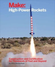 Amazon download books audio Make: High-Power Rockets 9781457182976 by Mike Westerfield English version