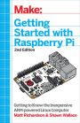 Getting Started with Raspberry Pi: Electronic Projects with Python, Scratch, and Linux