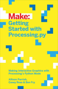 Title: Getting Started with Processing.py: Making Interactive Graphics with Processing's Python Mode, Author: Allison Parrish