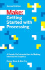 Getting Started with Processing: A Hands-On Introduction to Making Interactive Graphics / Edition 2