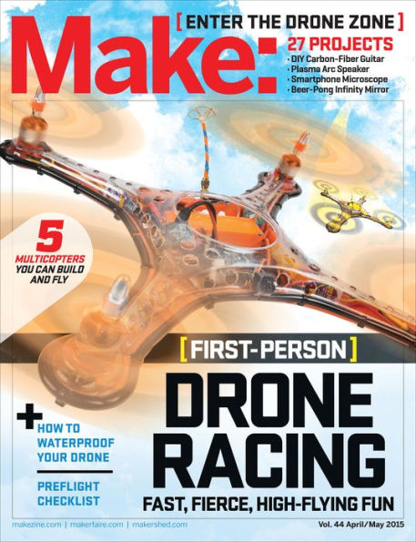 Make: Volume 44: Fun With Drones!