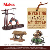 Free audio books download for ipod Make: Inventing a Better Mousetrap: 200 Years of American History in the Amazing World of Patent Models MOBI by Alan Rothschild, Ann Rothschild (English literature)