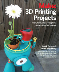 Title: 3D Printing Projects: Toys, Bots, Tools, and Vehicles To Print Yourself, Author: Brook Drumm