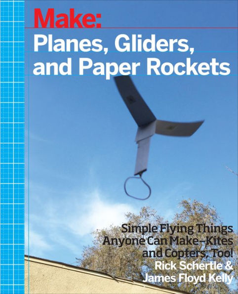 Make: Planes, Gliders and Paper Rockets