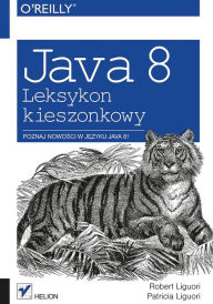 Title: Java 8. Leksykon kieszonkowy, Author: Robert Liguori