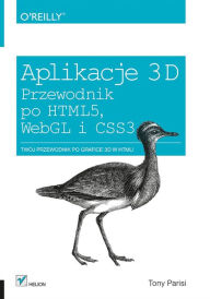 Title: Aplikacje 3D. Przewodnik po HTML5, WebGL i CSS3, Author: Tony Parisi