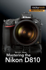 Title: Mastering the Nikon D810, Author: Darrell Young