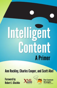 Title: Intelligent Content: A Primer, Author: Ann Rockley