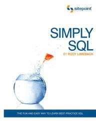 Title: Simply SQL: The Fun and Easy Way to Learn Best-Practice SQL, Author: Rudy Limeback
