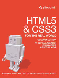 Title: HTML5 & CSS3 For The Real World: Powerful HTML5 and CSS3 Techniques You Can Use Today!, Author: Alexis Goldstein