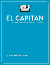 Title: El Capitan: A Take Control Crash Course, Author: Scholle McFarland