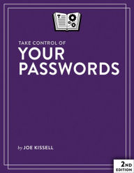 Title: Take Control of Your Passwords, Author: Joe Kissell