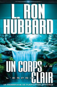 Title: Un Corps Pur, l'Esprit Clair, Author: L. Ron Hubbard