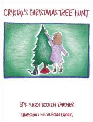 Title: Crystal's Christmas Tree Hunt, Author: Mary Fancher