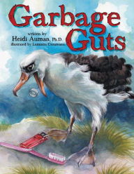 Title: Garbage Guts, Author: Ph. D. Heidi Auman
