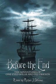 Title: Before the End: One-Eyed Willie, Author: Michael J. DeGrow